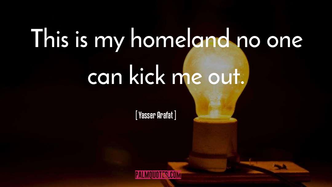 Yasser Arafat Quotes: This is my homeland no