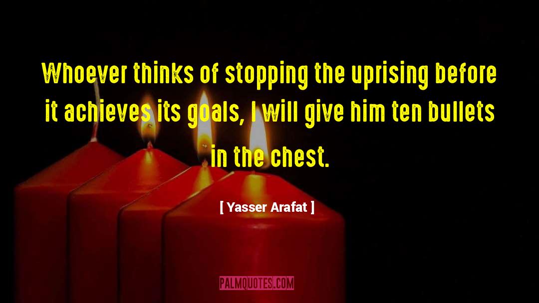 Yasser Arafat Quotes: Whoever thinks of stopping the