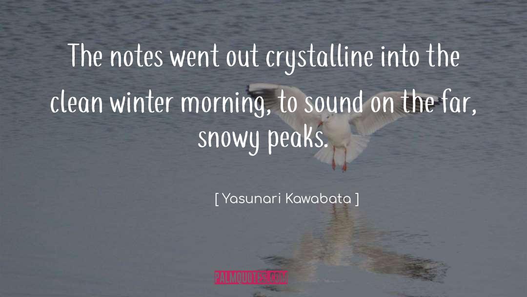 Yasunari Kawabata Quotes: The notes went out crystalline