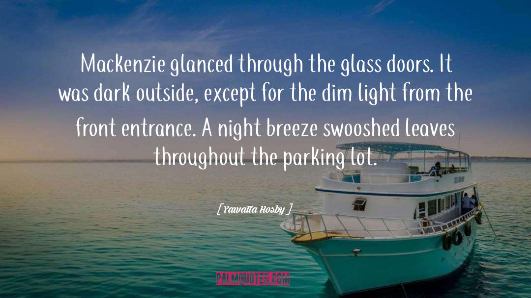 Yawatta Hosby Quotes: Mackenzie glanced through the glass