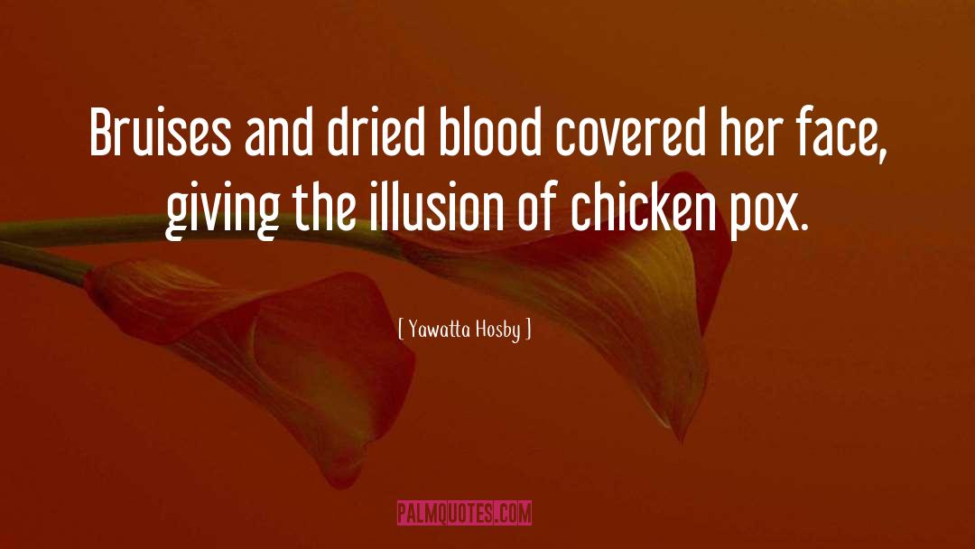 Yawatta Hosby Quotes: Bruises and dried blood covered
