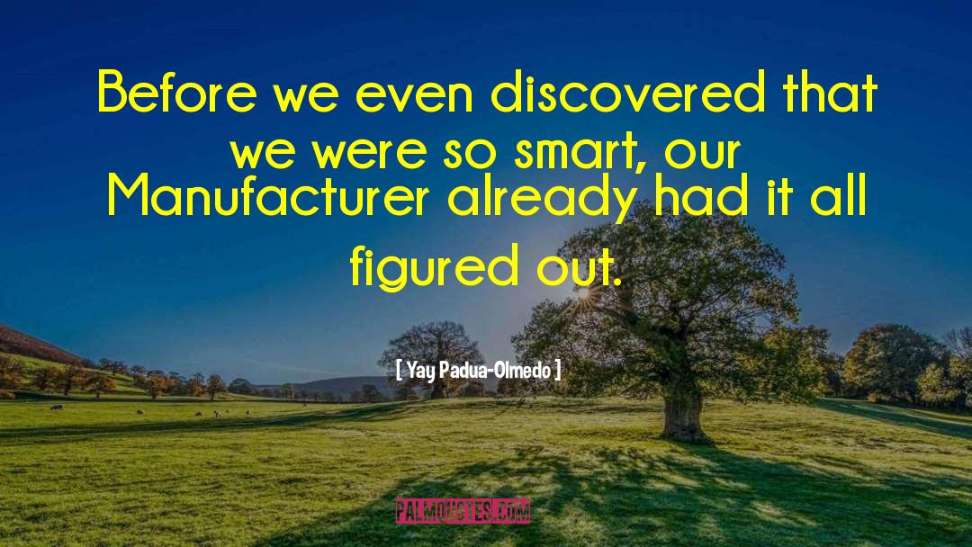 Yay Padua-Olmedo Quotes: Before we even discovered that