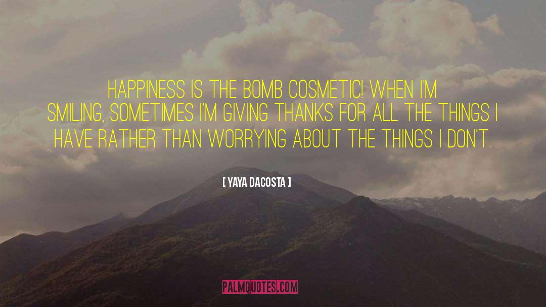Yaya DaCosta Quotes: Happiness is the bomb cosmetic!