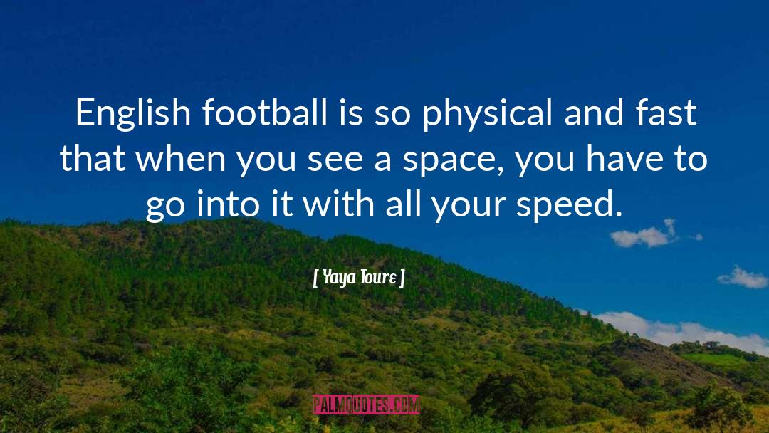Yaya Toure Quotes: English football is so physical