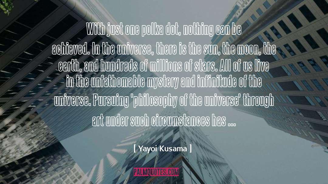 Yayoi Kusama Quotes: With just one polka dot,