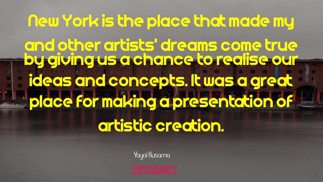 Yayoi Kusama Quotes: New York is the place