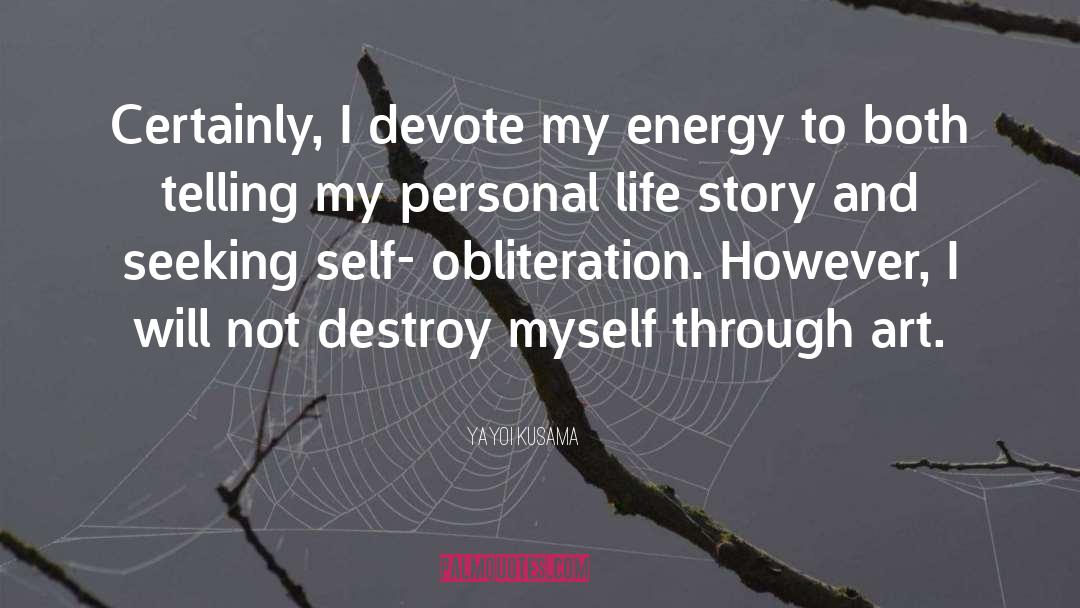 Yayoi Kusama Quotes: Certainly, I devote my energy