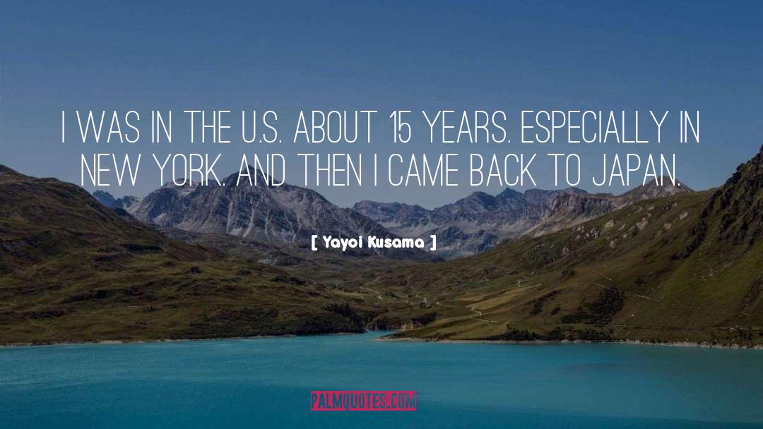 Yayoi Kusama Quotes: I was in the U.S.