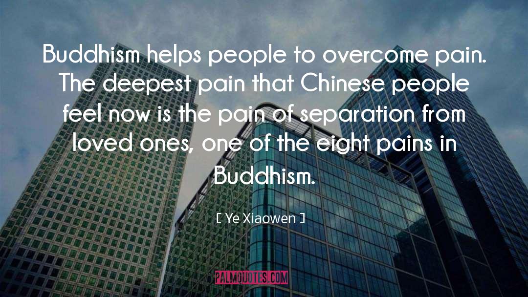 Ye Xiaowen Quotes: Buddhism helps people to overcome