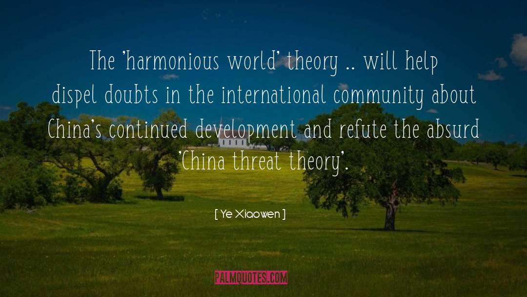 Ye Xiaowen Quotes: The 'harmonious world' theory ..