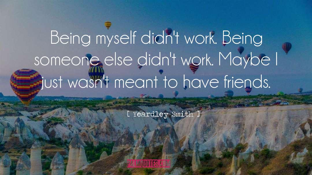 Yeardley Smith Quotes: Being myself didn't work. Being