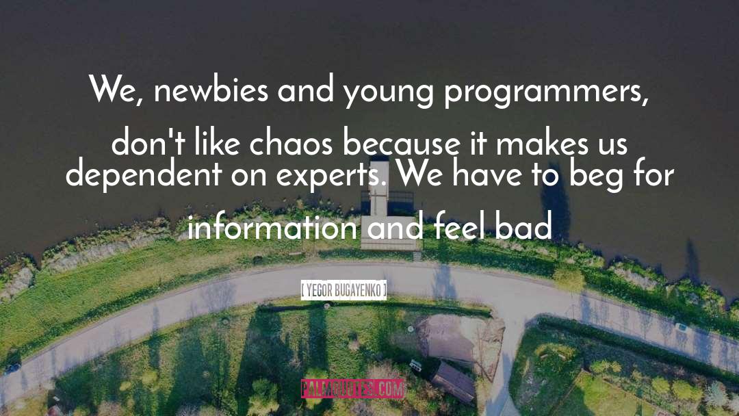 Yegor Bugayenko Quotes: We, newbies and young programmers,