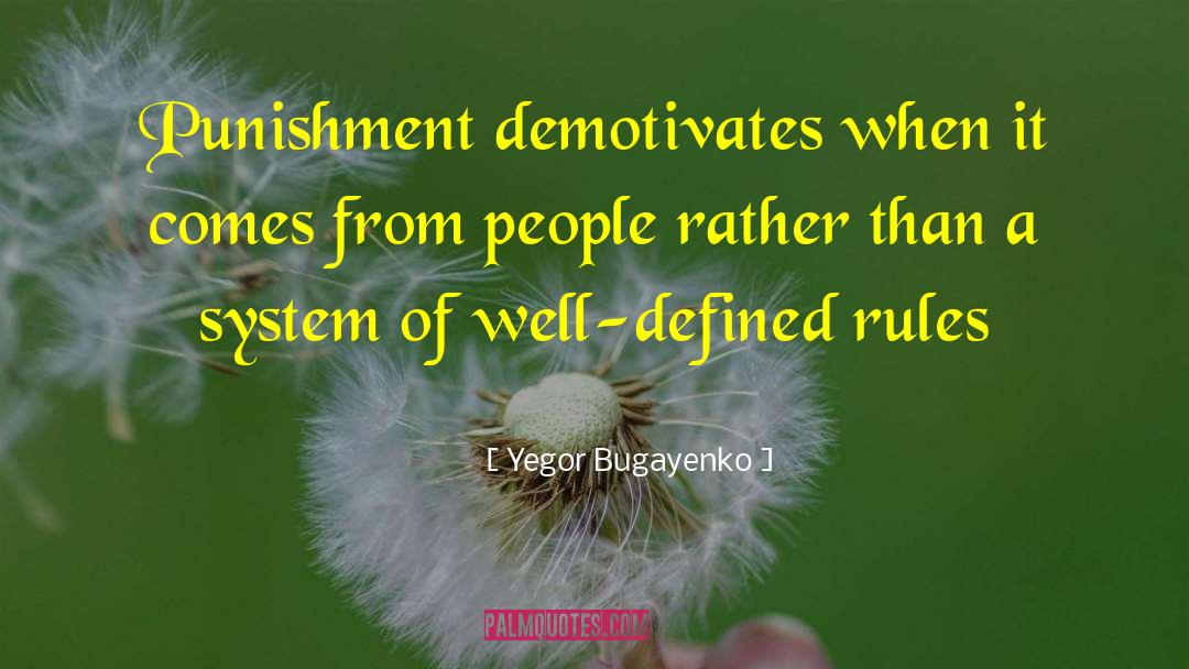 Yegor Bugayenko Quotes: Punishment demotivates when it comes