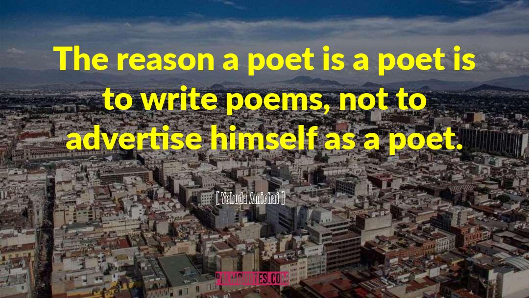 Yehuda Amichai Quotes: The reason a poet is