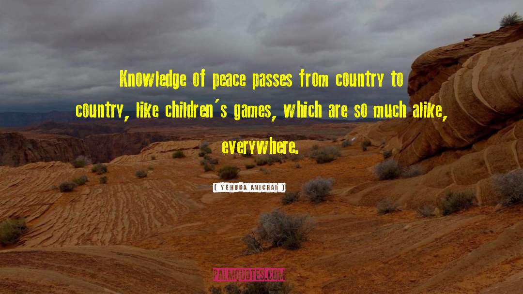 Yehuda Amichai Quotes: Knowledge of peace passes from