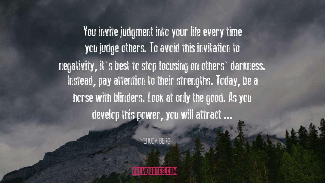 Yehuda Berg Quotes: You invite judgment into your