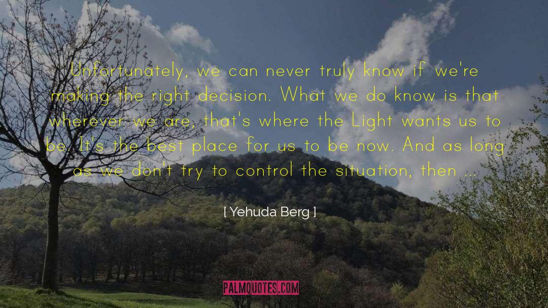 Yehuda Berg Quotes: Unfortunately, we can never truly