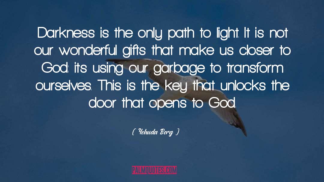 Yehuda Berg Quotes: Darkness is the only path