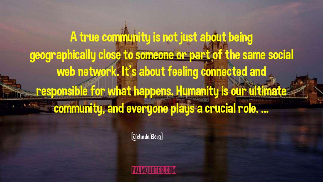 Yehuda Berg Quotes: A true community is not