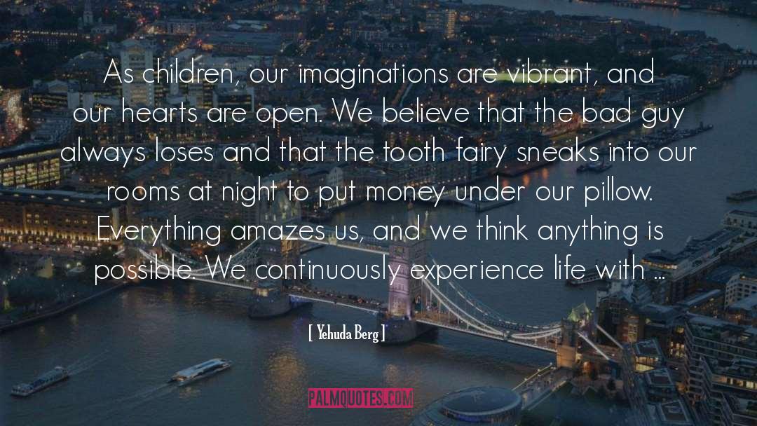 Yehuda Berg Quotes: As children, our imaginations are