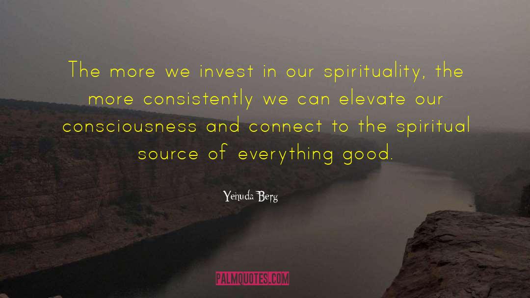 Yehuda Berg Quotes: The more we invest in