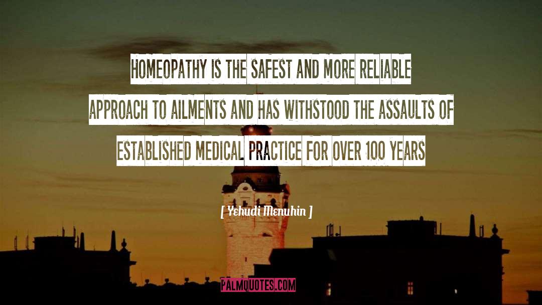 Yehudi Menuhin Quotes: Homeopathy is the safest and