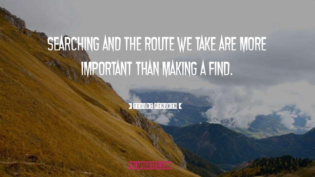 Yehudi Menuhin Quotes: Searching and the route we