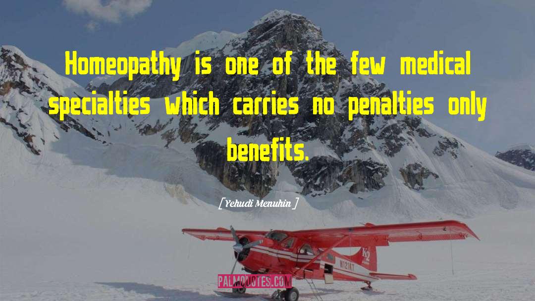 Yehudi Menuhin Quotes: Homeopathy is one of the