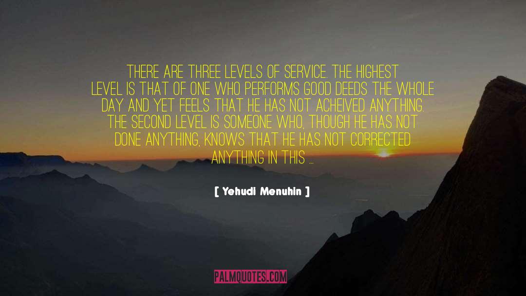 Yehudi Menuhin Quotes: There are three levels of