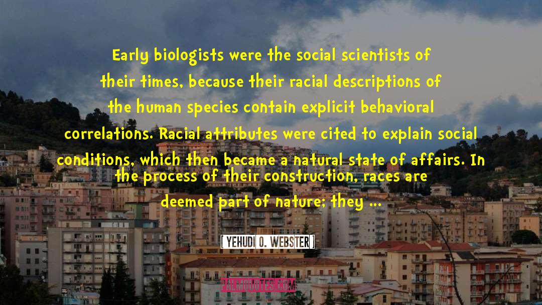 Yehudi O. Webster Quotes: Early biologists were the social