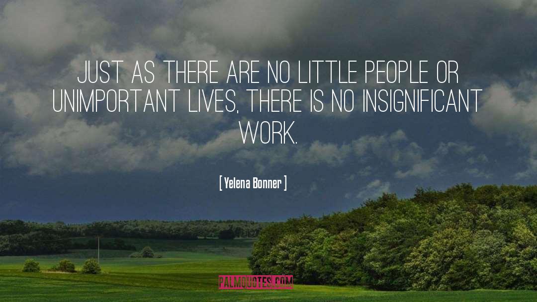 Yelena Bonner Quotes: Just as there are no