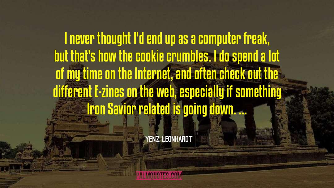 Yenz Leonhardt Quotes: I never thought I'd end