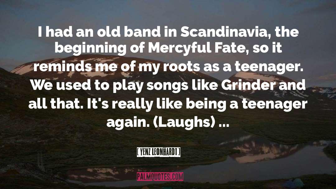 Yenz Leonhardt Quotes: I had an old band