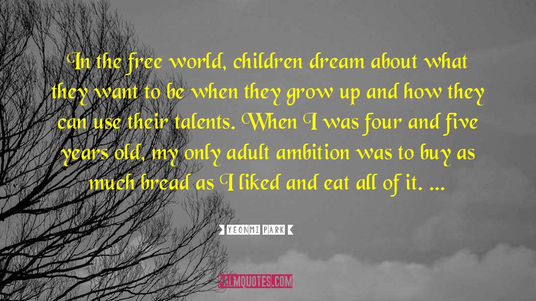 Yeonmi Park Quotes: In the free world, children