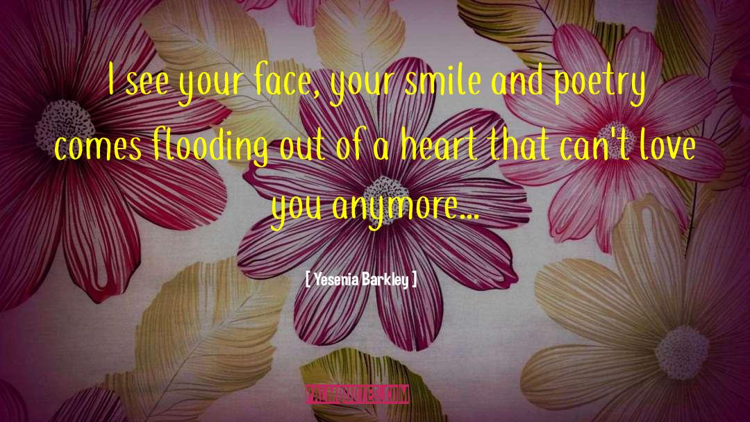 Yesenia Barkley Quotes: I see your face, your