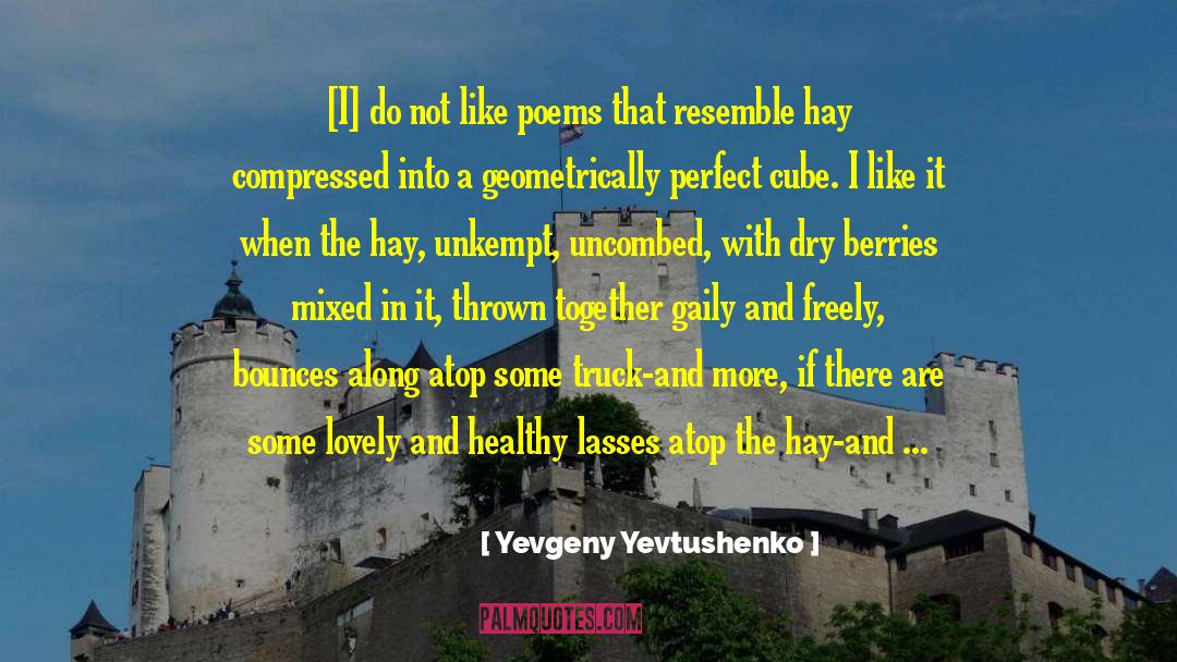 Yevgeny Yevtushenko Quotes: [I] do not like poems
