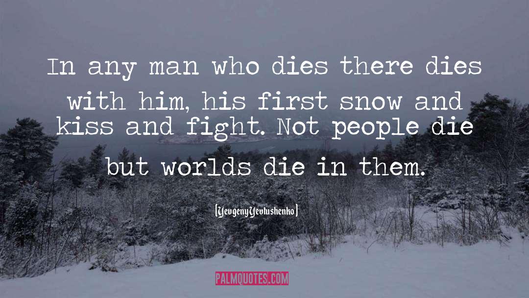 Yevgeny Yevtushenko Quotes: In any man who dies