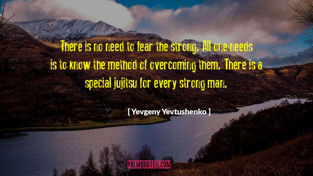 Yevgeny Yevtushenko Quotes: There is no need to