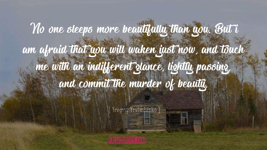 Yevgeny Yevtushenko Quotes: No one sleeps more beautifully