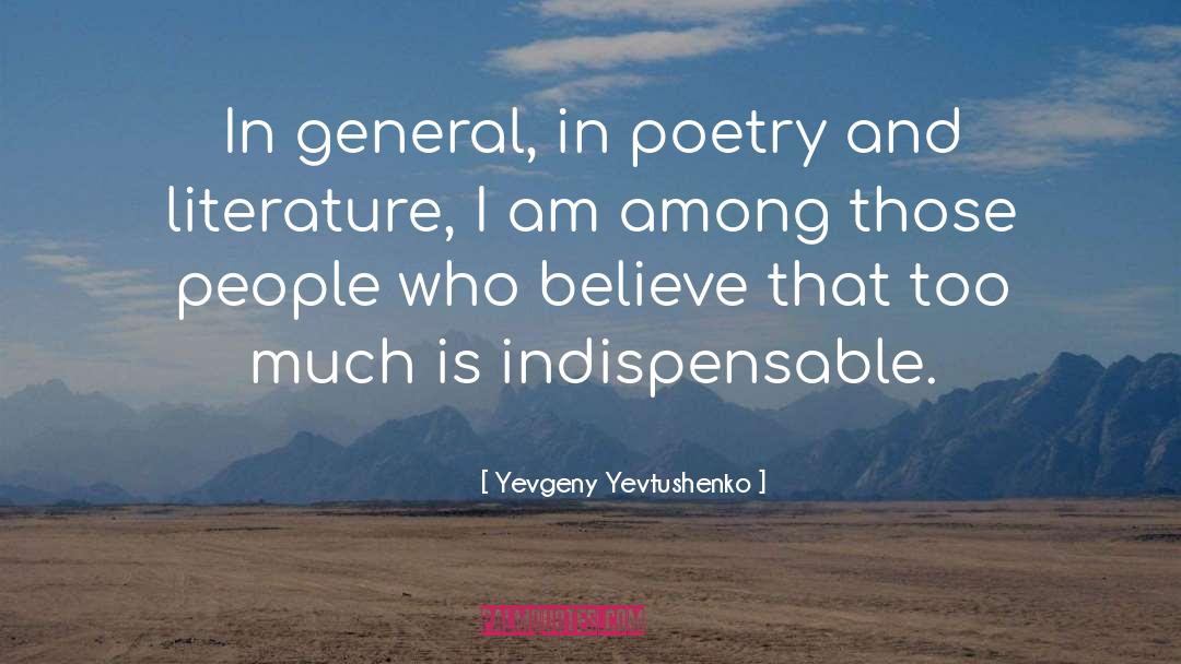 Yevgeny Yevtushenko Quotes: In general, in poetry and