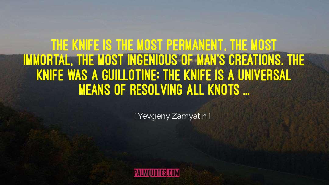 Yevgeny Zamyatin Quotes: The knife is the most