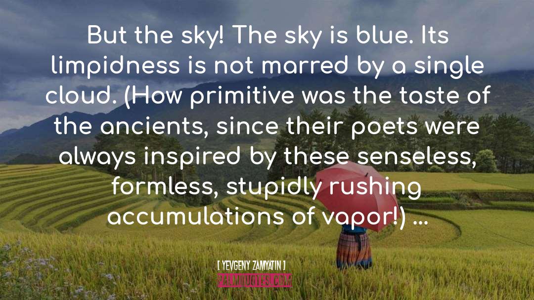 Yevgeny Zamyatin Quotes: But the sky! The sky