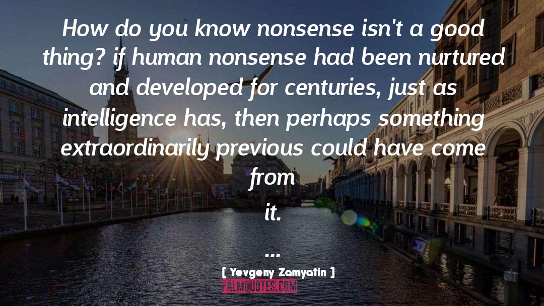 Yevgeny Zamyatin Quotes: How do you know nonsense