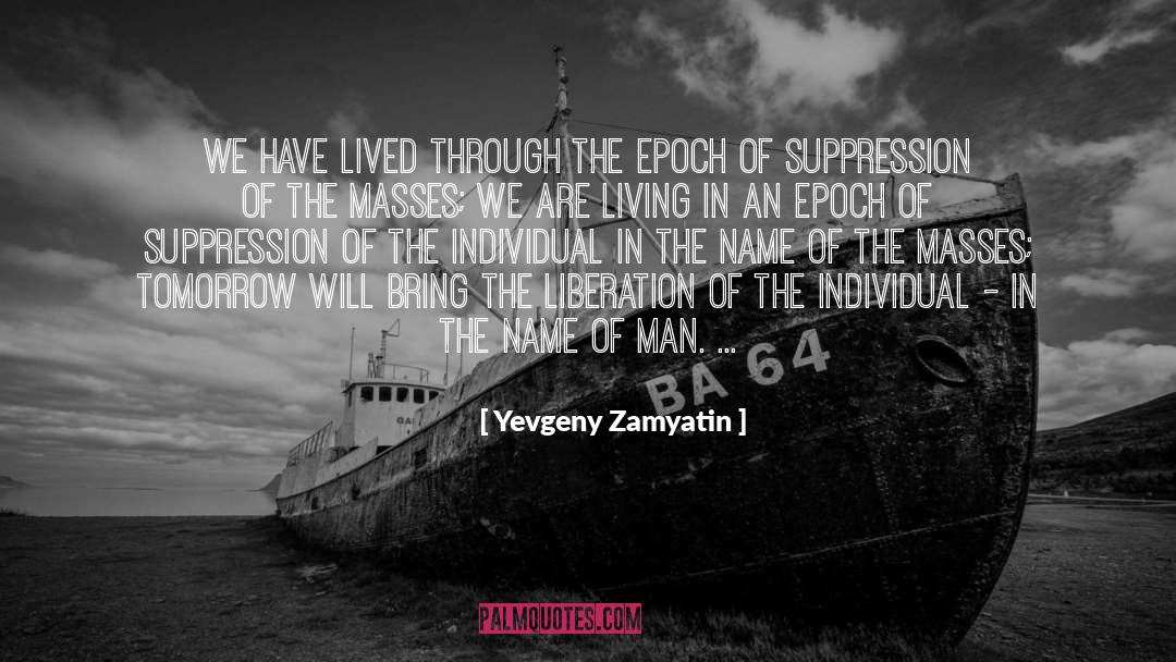 Yevgeny Zamyatin Quotes: We have lived through the
