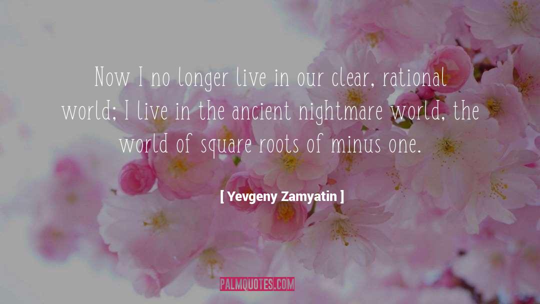 Yevgeny Zamyatin Quotes: Now I no longer live