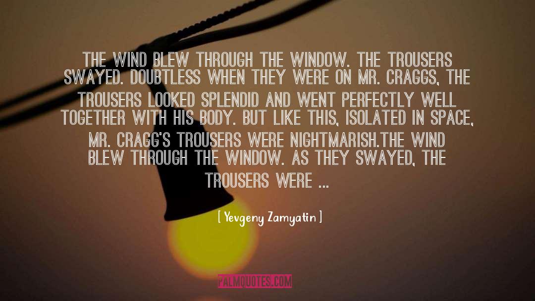 Yevgeny Zamyatin Quotes: The wind blew through the