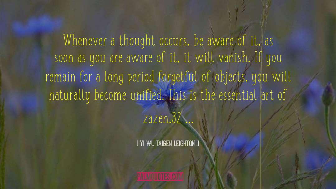 Yi Wu Taigen Leighton Quotes: Whenever a thought occurs, be