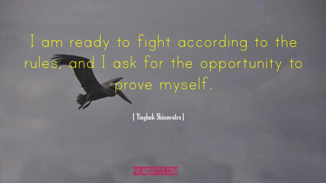 Yingluck Shinawatra Quotes: I am ready to fight