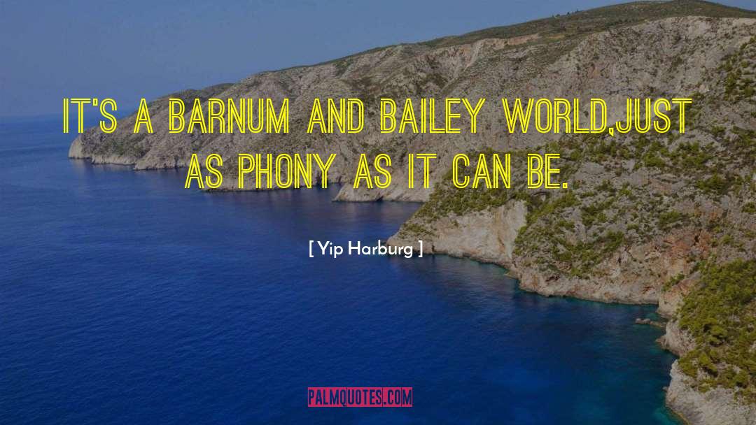 Yip Harburg Quotes: It's a Barnum and Bailey