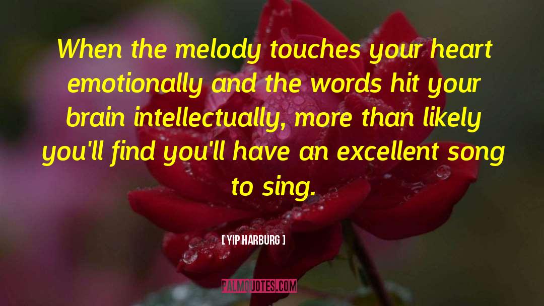Yip Harburg Quotes: When the melody touches your
